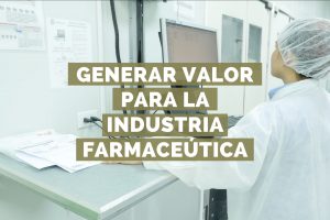 Generar valor para la industria farmaceútica