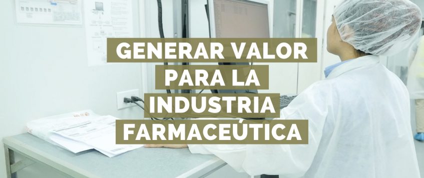 Generar valor para la industria farmaceútica