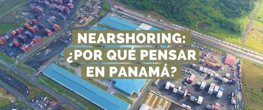 Nearshoring: ¿Por qué pensar en Panamá?