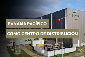 Ventajas de usar a Panamá Pacífico como Centro de Distribución (Infografía)