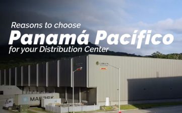 Razones para elegir Panamá Pacífico para su Centro de Distribución